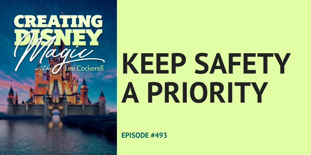 Creating Disney Magic Episode 493 Keep Safety a Priority