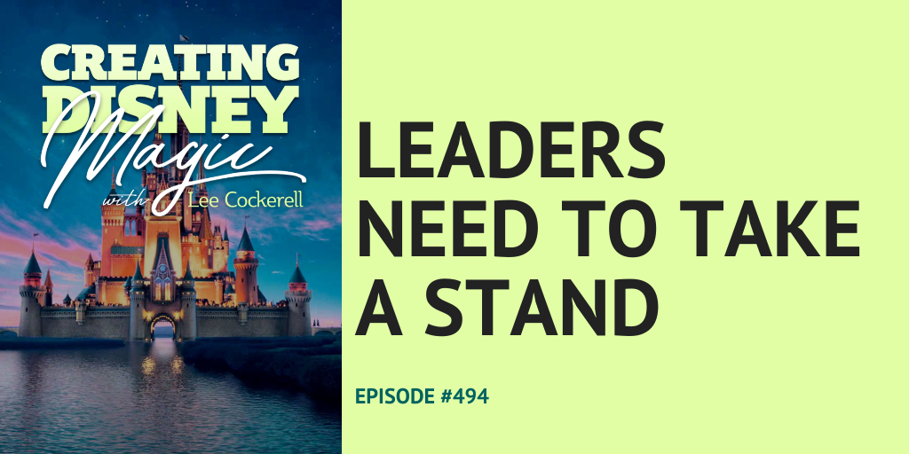 Creating Disney Magic Episode 494 Leaders Need to Take a Stand